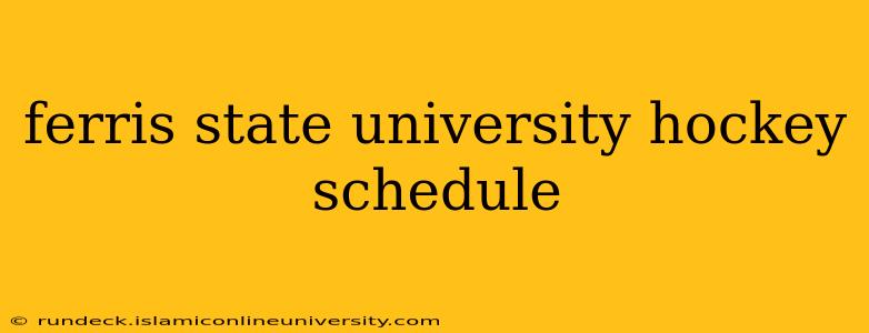 ferris state university hockey schedule