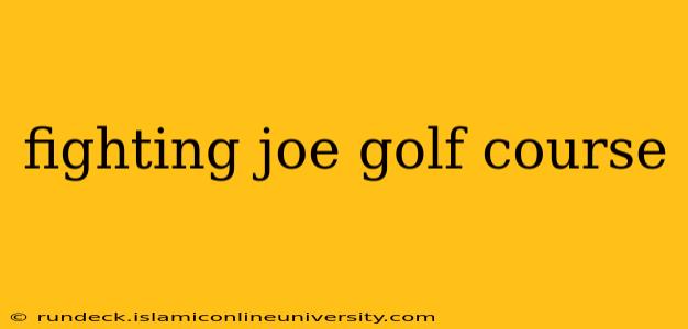 fighting joe golf course
