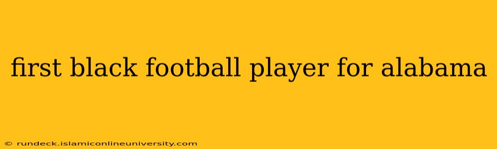 first black football player for alabama