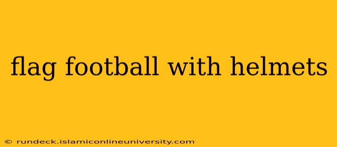 flag football with helmets