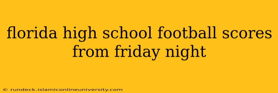 florida high school football scores from friday night
