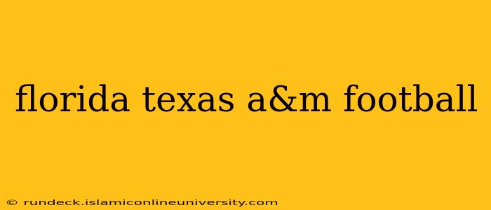 florida texas a&m football