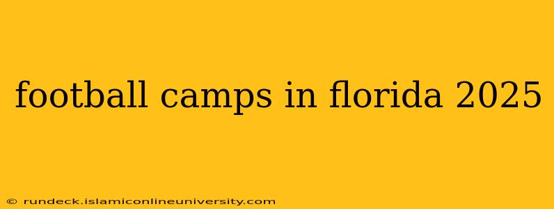 football camps in florida 2025
