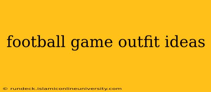 football game outfit ideas