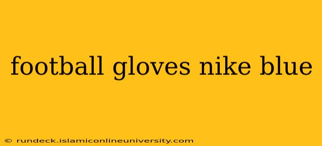 football gloves nike blue