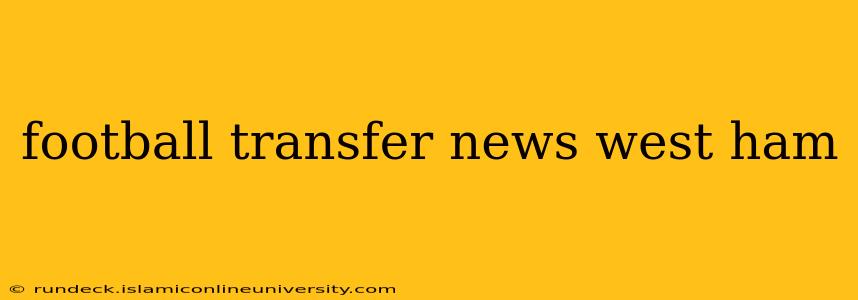 football transfer news west ham