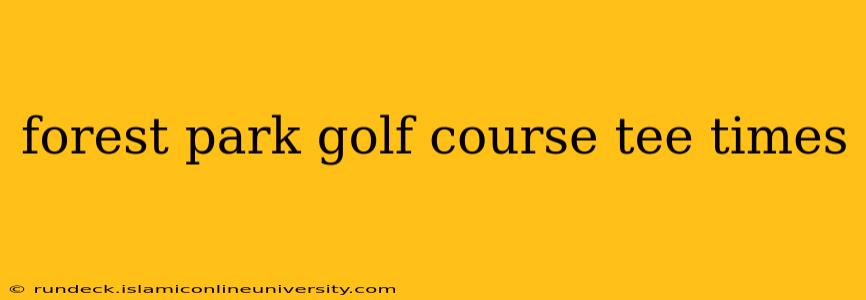 forest park golf course tee times