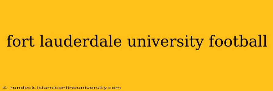 fort lauderdale university football