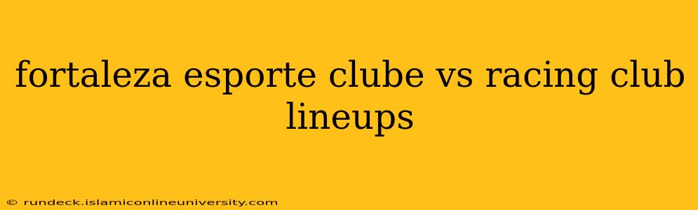 fortaleza esporte clube vs racing club lineups