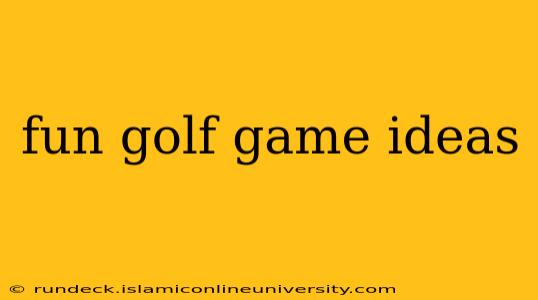 fun golf game ideas