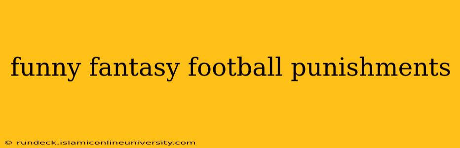 funny fantasy football punishments