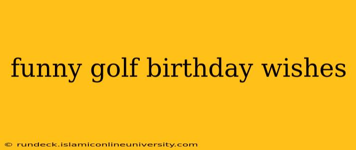 funny golf birthday wishes