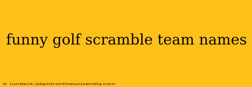 funny golf scramble team names