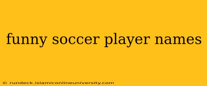 funny soccer player names