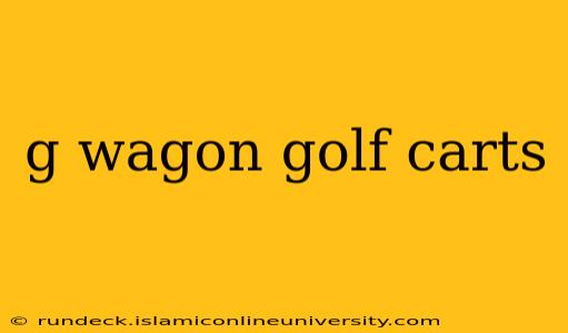 g wagon golf carts