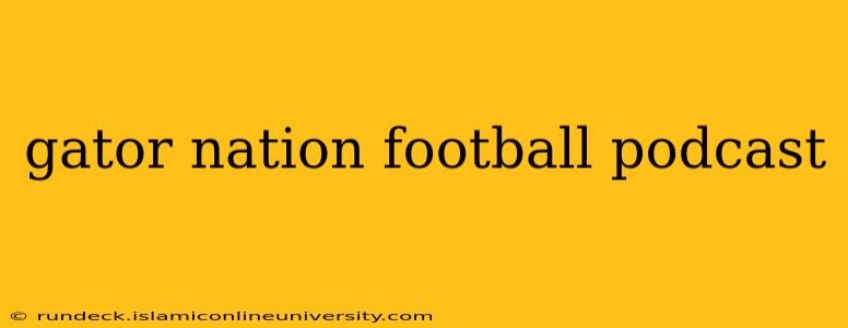 gator nation football podcast