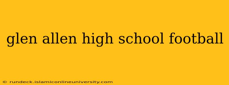 glen allen high school football