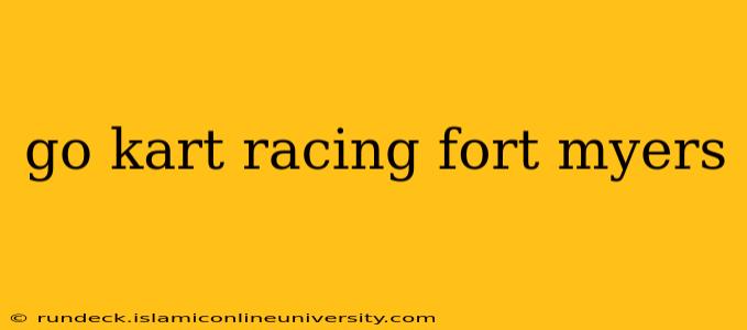 go kart racing fort myers