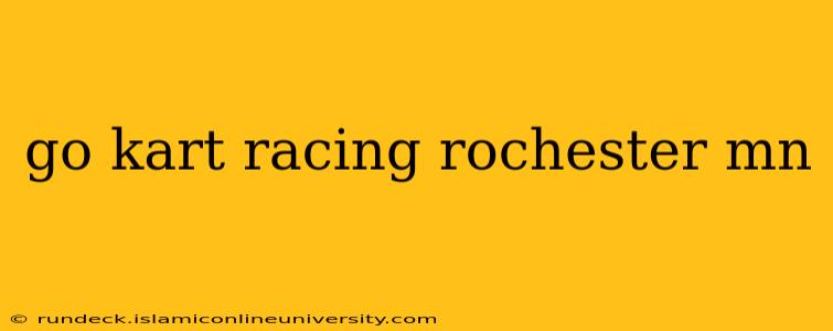 go kart racing rochester mn