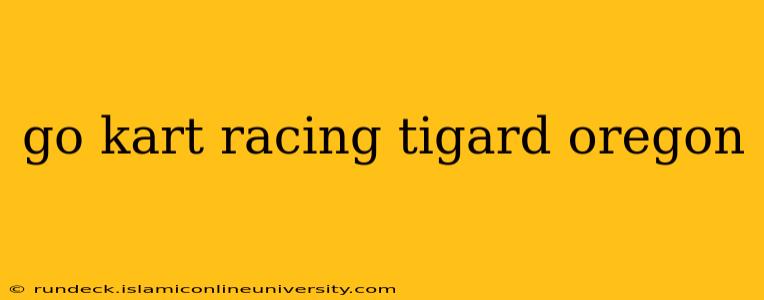 go kart racing tigard oregon