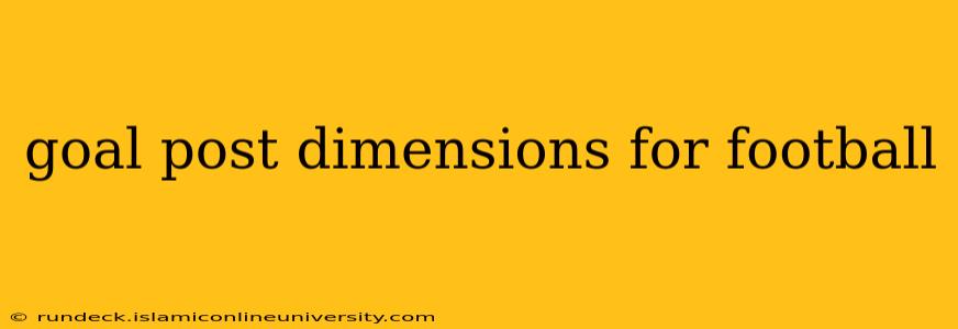 goal post dimensions for football