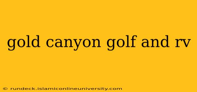 gold canyon golf and rv