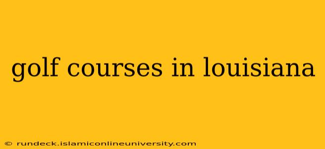 golf courses in louisiana