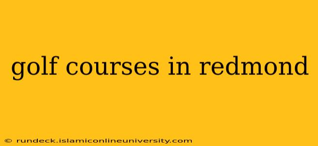 golf courses in redmond