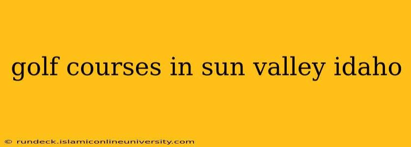 golf courses in sun valley idaho