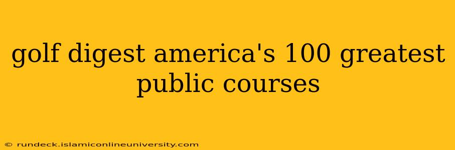 golf digest america's 100 greatest public courses