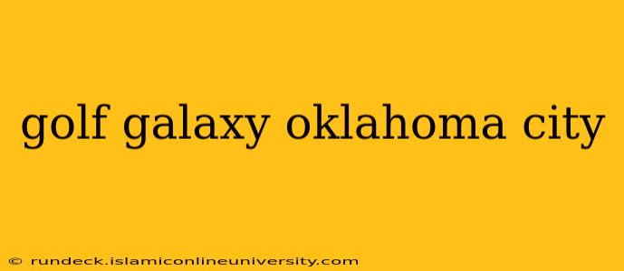 golf galaxy oklahoma city