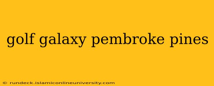 golf galaxy pembroke pines