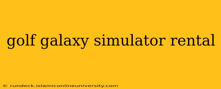 golf galaxy simulator rental