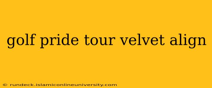 golf pride tour velvet align
