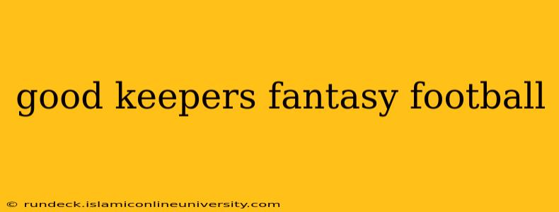 good keepers fantasy football