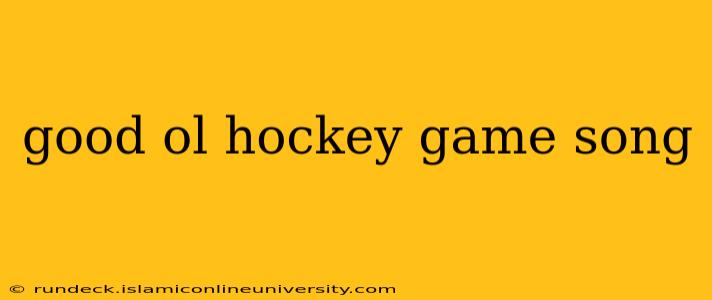 good ol hockey game song