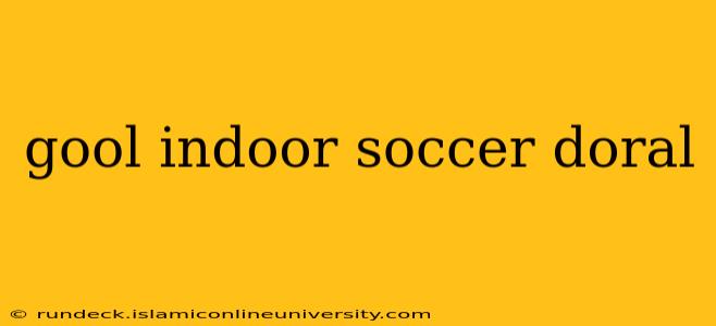 gool indoor soccer doral