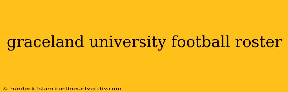 graceland university football roster