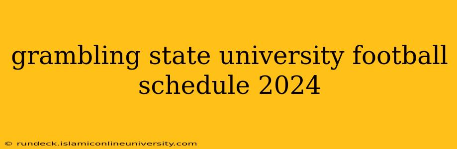 grambling state university football schedule 2024