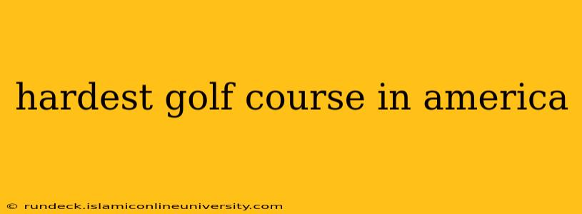 hardest golf course in america