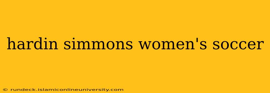 hardin simmons women's soccer