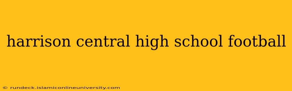 harrison central high school football