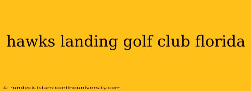 hawks landing golf club florida