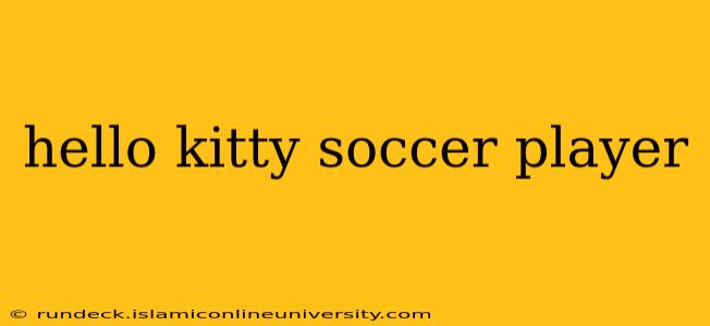hello kitty soccer player