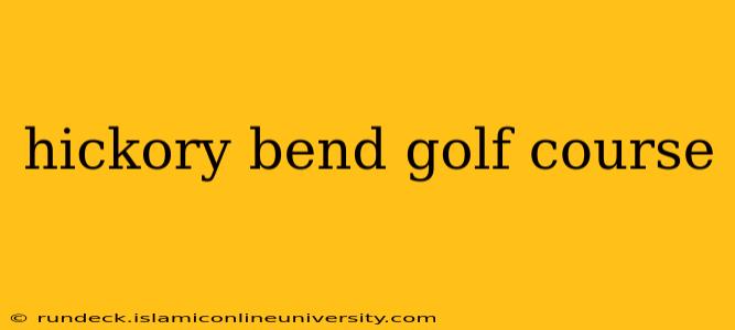 hickory bend golf course