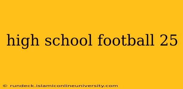 high school football 25