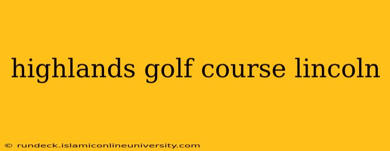 highlands golf course lincoln
