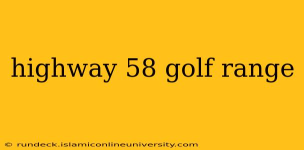 highway 58 golf range