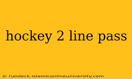 hockey 2 line pass