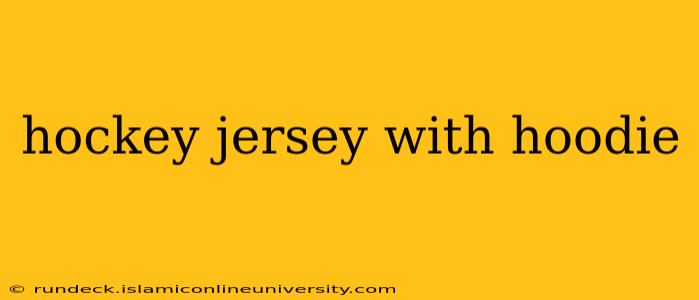 hockey jersey with hoodie
